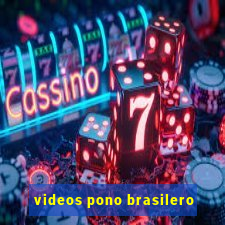 videos pono brasilero